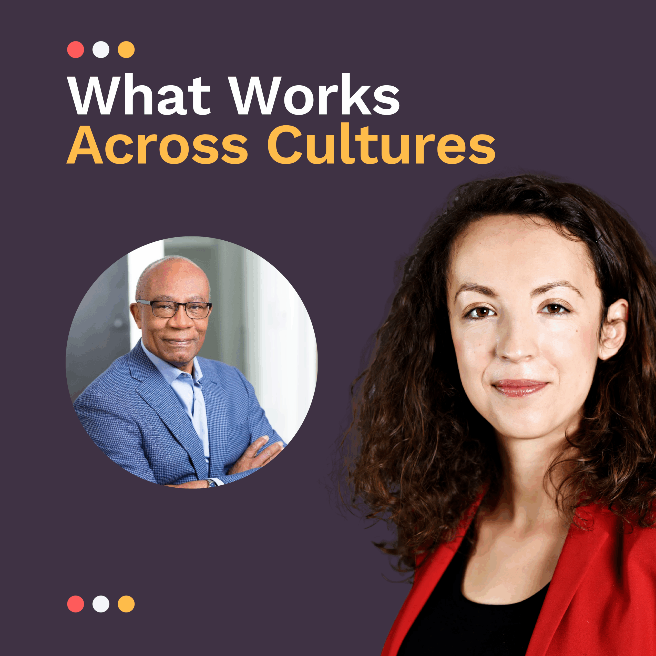 Cover graphic for “What Works Across Cultures,” featuring headshots of two speakers: a woman in a red blazer and an older man wearing glasses and a blue blazer.