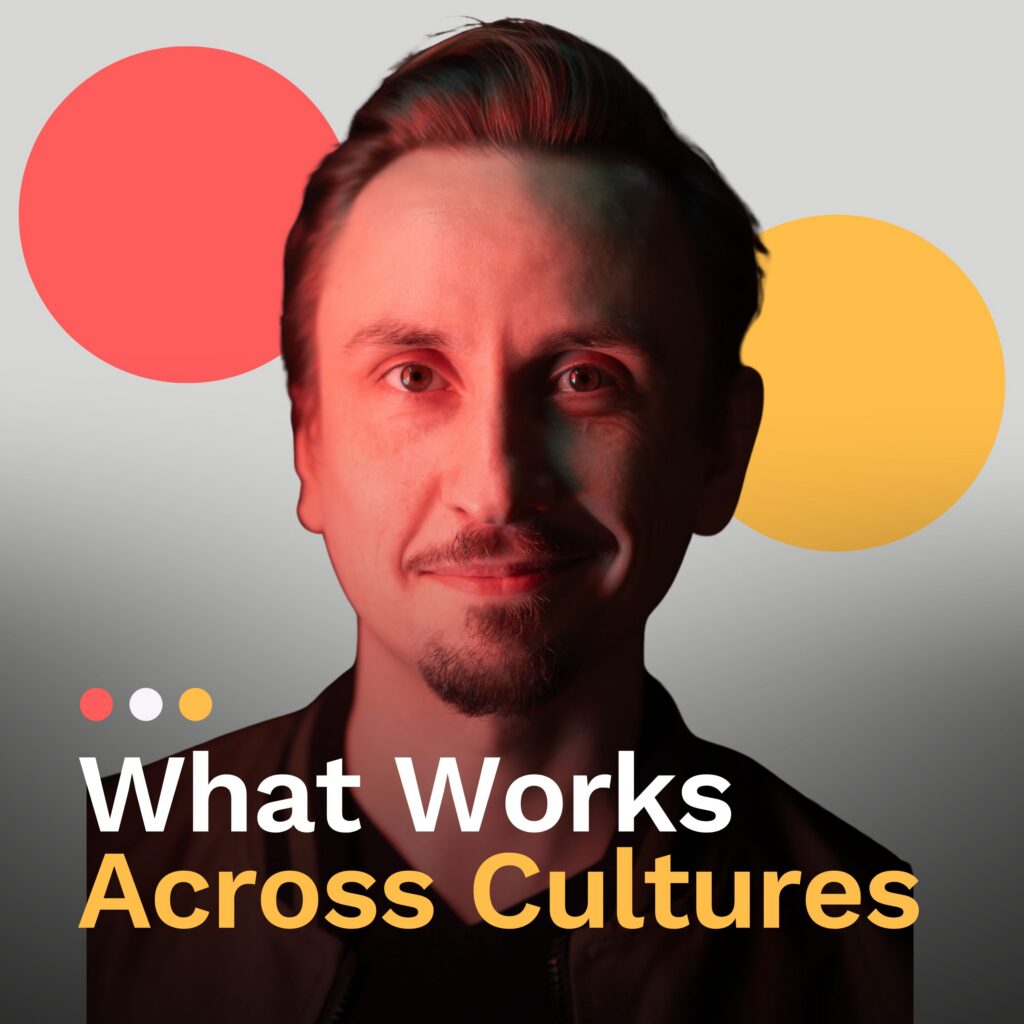 Ep 6 Cover Podcast cover for "What Works Across Cultures" with a close-up portrait of the episode guest.